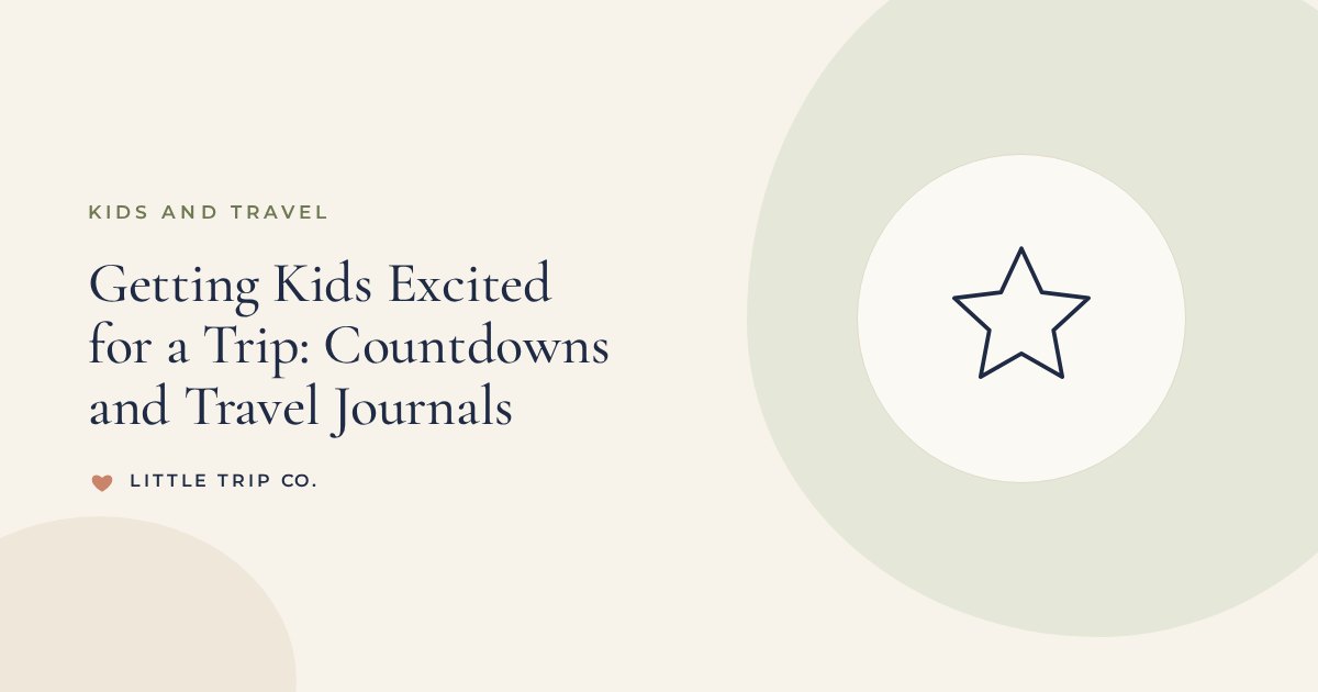 Getting Kids Excited for a Trip: Countdowns and Travel Journals
