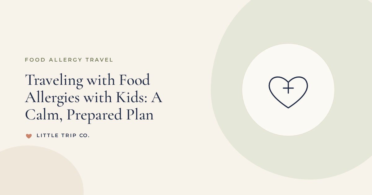 Traveling with Food Allergies with Kids: A Calm, Prepared Plan